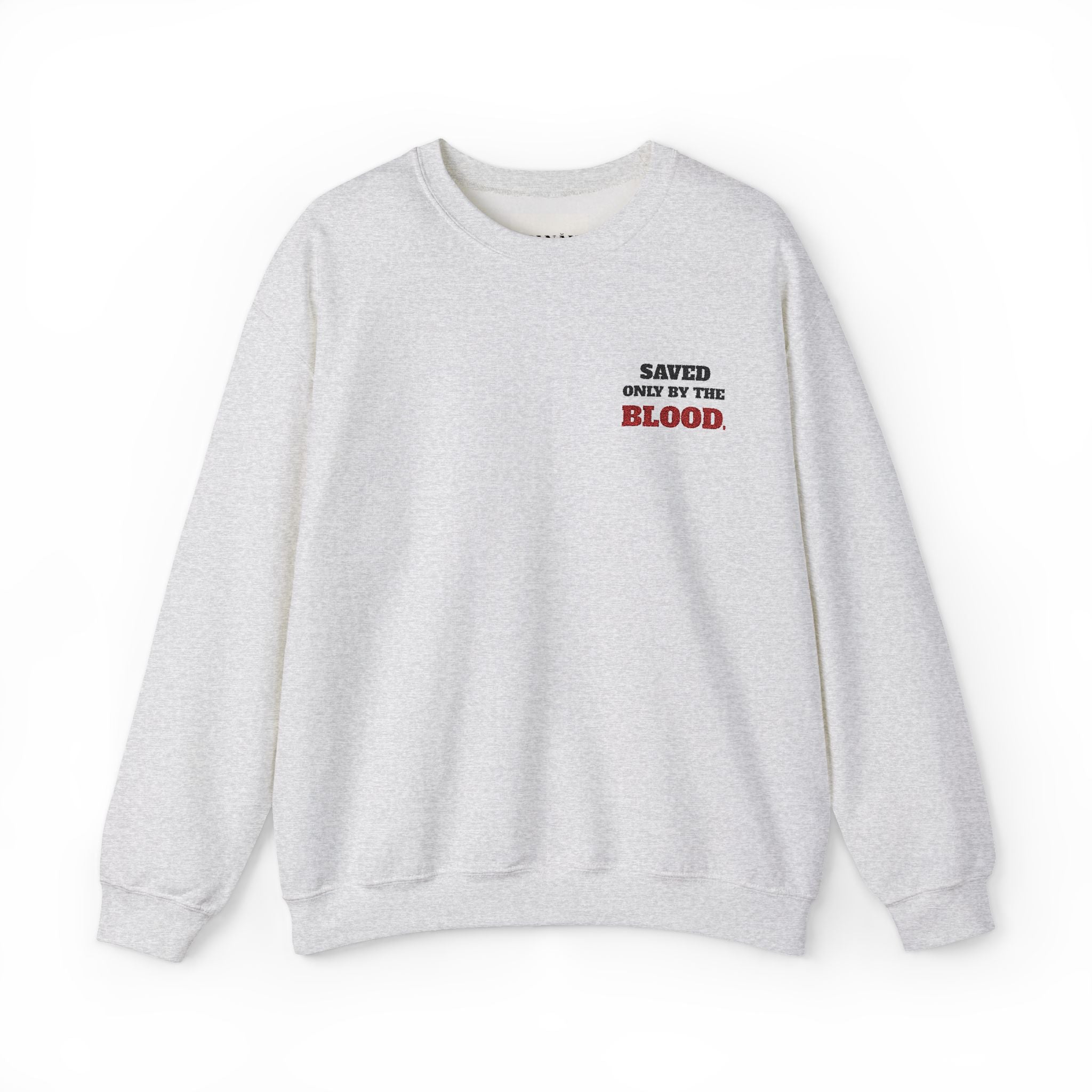 Unisex - SAVED BY THE BLOOD Crewneck - (embroidery)